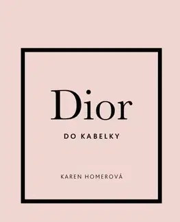 Dizajn, úžitkové umenie, móda Dior do kabelky (CZ) - Karen Homer
