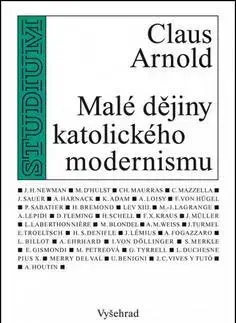 Kresťanstvo Malé dějiny katolického modernismu - Arnold Claus