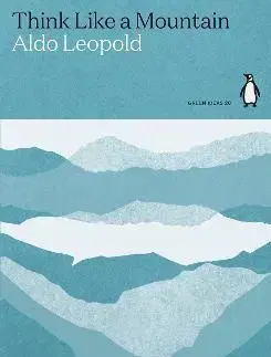 Ekológia, meteorológia, klimatológia Think Like a Mountain - Aldo Leopold
