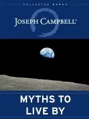 Sociológia, etnológia Myths to Live By - Joseph Campbell