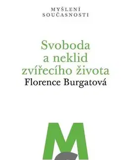 Filozofia Svoboda a neklid zvířecího života - Florence Burgatová