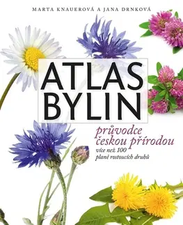 Príroda Atlas bylin - Jana Drnková,Marta Knauerová