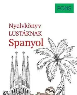 Jazykové učebnice - ostatné PONS Nyelvkönyv lustáknak - Spanyol - Kolektív autorov