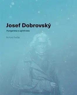 Biografie - ostatné Josef Dobrovský - Michal Kovář,Richard Pražák