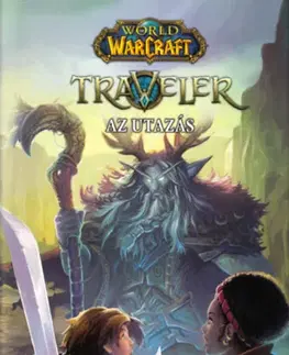 Sci-fi a fantasy World of Warcraft: Traveler 1. - Az utazás - Felfedező-trilógia 1. - Greg Weisman