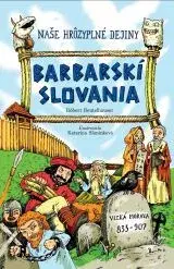 História Naše hrôzyplné dejiny 1: Barbarskí Slovania - Róbert Beutelhauser