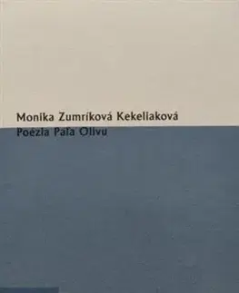Slovenská poézia Poézia Paľa Olivu - Monika Zumríková Kekeliaková