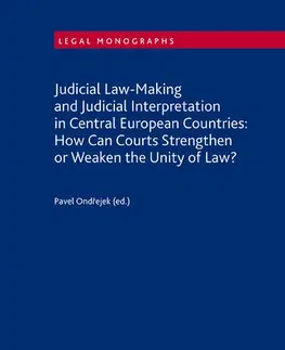 Cudzojazyčná literatúra Judicial Law-Making and Judicial Interpretation in Central European Countries - Ondřejek Pavel