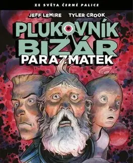 Komiksy Plukovník Bizár: Parazmatek - Jeff Lemire,Tyler Crook,Alexandra Niklíčková