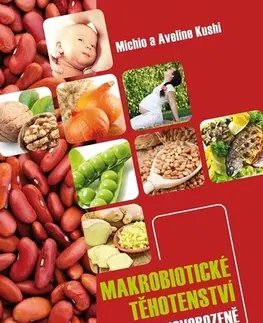 Zdravie, životný štýl - ostatné Makrobiotické těhotenství a péče o novorozeně - Michio Kushi