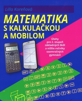 Matematika Matematika s mobilom a kalkulačkou - Lilla Koreňová