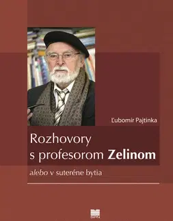 Biografie - ostatné Rozhovory s profesorom Zelinom - Ľubomír Pajtinka