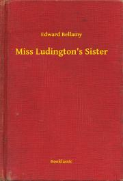 Svetová beletria Miss Ludington's Sister - Bellamy Edward