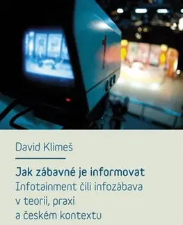 Marketing, reklama, žurnalistika Jak zábavné je informovat - David Klimeš