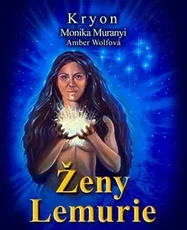 Mystika, proroctvá, záhady, zaujímavosti Kryon - Ženy Lemurie - Monika Muranyi,Amber Wolfová