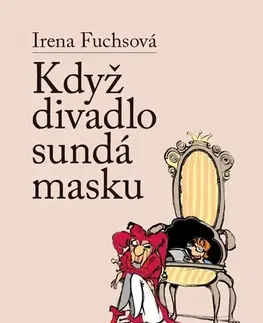Česká beletria Když divadlo sundá masku - Irena Fuchsová