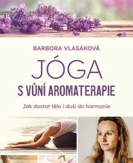 Joga, meditácia Jóga s vůní aromaterapie - Barbora Vlasáková
