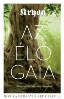 Ezoterika - ostatné Az élő Gaia - Földanya és az emebriség kapcsolata - Kolektív autorov