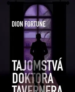 Historické romány Tajomstvá doktora Tavernera - Dion Fortune