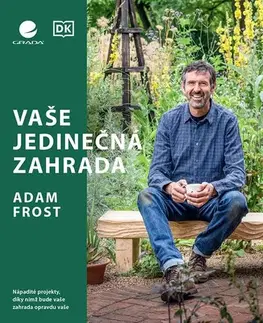 Záhrada - Ostatné Vaše jedinečná zahrada - Adam Frost