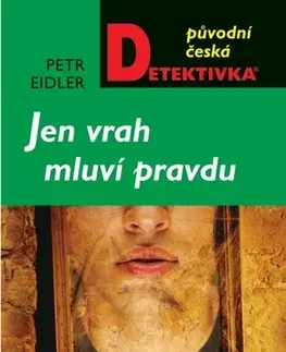 Detektívky, trilery, horory Jen vrah mluví pravdu - Petr Eidler