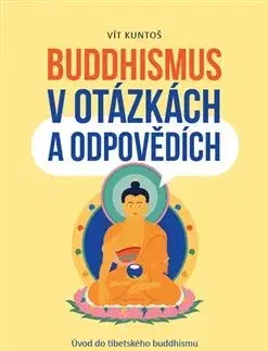 Buddhizmus Buddhismus v otázkách a odpovědích - Vít Kuntoš