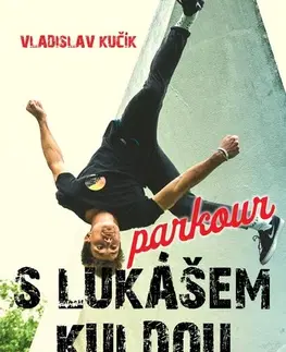 Šport - ostatné Parkour s Lukášem Kuldou - Vladislav Kučík,Kryštof Huja
