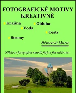 Foto, video, audio, mobil, hry Fotografické motivy kreativně Krajina Obloha Voda Cesty Stromy - Marie Němcová