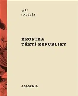 Slovenské a české dejiny Kronika třetí republiky - Jiří Padevět