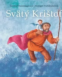 Náboženská literatúra pre deti Svätý Krištof - Gertrud Fussenegger,Annegert Fuchshuber