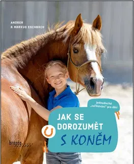 Kone Jak se dorozumět s koněm - Andrea Esbach,Markus Esbach