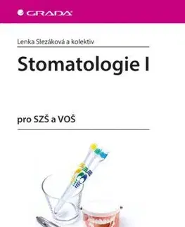 Stomatológia Stomatologie I pro SZŠ a VOŠ - Lenka Slezáková,Kolektív autorov