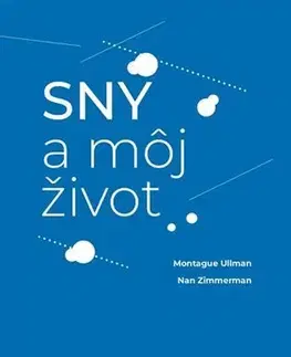 Psychológia, etika Sny a môj život - Montague Ullman,Nan Zimmerman