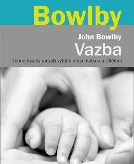 Výchova, cvičenie a hry s deťmi Vazba - John Bowlby