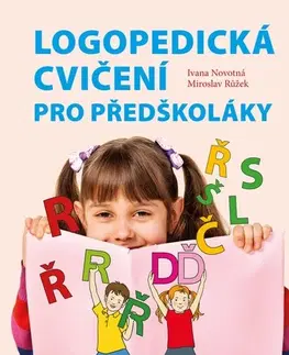 Pre predškolákov Logopedická cvičení pro předškoláky - Ivana Novotná,Miroslav Růžek