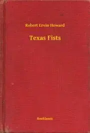 Svetová beletria Texas Fists - Robert Ervin Howard