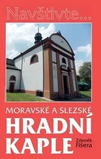 Historické pamiatky, hrady a zámky Moravské a slezské hradní kaple - Zdeněk Fišera