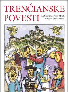 Slovenská beletria Trenčianske povesti - Ján Skovajsa,Peter Mišák,Milan Stano