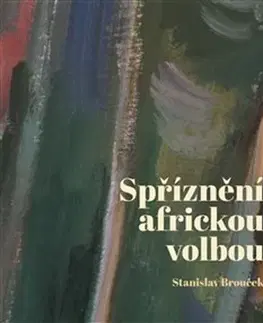 Odborná a náučná literatúra - ostatné Spříznění africkou volbou - Stanislav Brouček