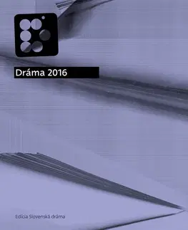 Dráma, divadelné hry, scenáre Dráma 2016 - Peter Scherhaufer,Dušan Vicen,Samuel Chovanec,Jozef Jenčo