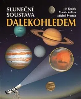 Astronómia, vesmír, fyzika Sluneční soustava dalekohledem - Jiří Dušek