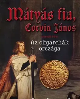 Historické romány Mátyás fia, Corvin János II. - László Benkő
