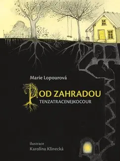 Pre deti a mládež - ostatné Pod zahradou Tenzatracenejkocour - Marie Lopourová,Karolína Klinecká