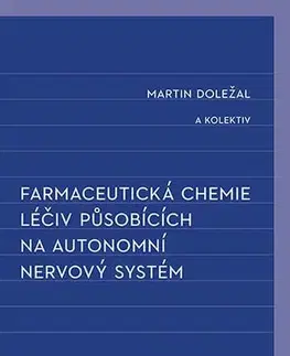 Pre vysoké školy Farmaceutická chemie léčiv působících na autonomní nervový systém - Martin Doležal
