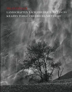 Fotografia Krajiny podle Friedricha Nietzche / Landschaften nach Friedrich Nietzsche - Milan Pitlach