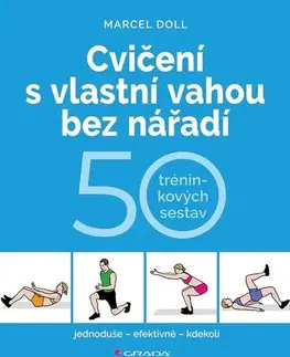 Fitness, cvičenie, kulturistika Cvičení s vlastní vahou bez nářadí - Hana Kyralová,Marcel Doll