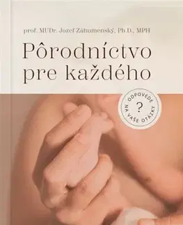 Gynekológia a pôrodníctvo Pôrodníctvo pre každého - Jozef Záhumenský