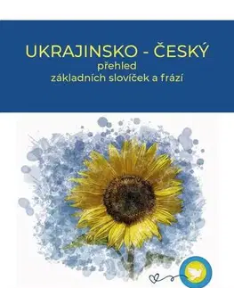 Učebnice a príručky Ukrajinsko - český přehled základních slovíček a frází - Kolektív autorov