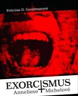 Romantická beletria Exorcismus Anneliese Michelové - Felicitas D. Goodman