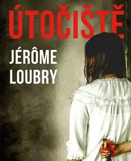 Detektívky, trilery, horory Útočiště - Jerome Loubry